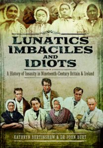 Lunatics, Imbeciles and Idiots